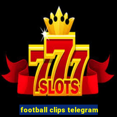 football clips telegram